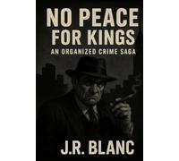 No Peace For Kings: An Organized Crime Saga