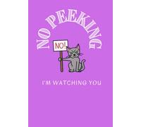 No Peeking - Personal Dairy To Write Down Your Private Thoughts, Important Stuff: Cat Journals For Teen Girls, Women, Cat Notebook