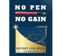 No Pen, No Gain: Notary Journal Log Book: Professional Notary Public Record Book to Log, Track & Organize Notarial Acts - 8.5" x 11", 200 Entries