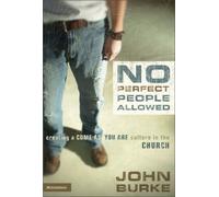 No Perfect People Allowed: Creating a Come-as-you-are Culture in the Church