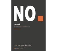 NO. Period.: A Guided Journal for People-Pleasers - Set Boundaries, Say No Without the Guilt, and Keep a Little of Yourself (period.)