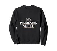 No Permission Needed Entrepreneur Identity Sweatshirt