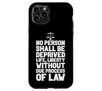 NO PERSON DEPRIVED OF LIFE LIBERTY WITHOUT LAW Case for iPhone 11 Pro