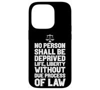 NO PERSON DEPRIVED OF LIFE LIBERTY WITHOUT LAW Case for iPhone 14 Pro