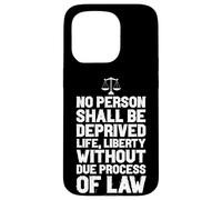 NO PERSON DEPRIVED OF LIFE LIBERTY WITHOUT LAW Case for iPhone 15 Pro