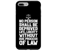 NO PERSON DEPRIVED OF LIFE LIBERTY WITHOUT LAW Case for iPhone 7 Plus/8 Plus