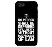 NO PERSON DEPRIVED OF LIFE LIBERTY WITHOUT LAW Case for iPhone SE (2020) / 7/8