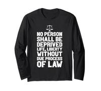 NO Person Deprived of Life Liberty Without Law Long Sleeve T-Shirt