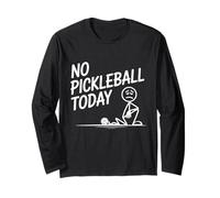 No Pickleball Today Funny Pickleball Sport Design for Player Long Sleeve T-Shirt