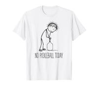 No Pickleball Today Funny Sad Stick Figure Man Player Humor T-Shirt
