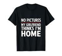 No Pictures My Girlfriend Thinks I'm Home A Boys Night Out T-Shirt