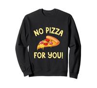 No Pizza For You Pizza Lovers Italian Cheese Tomato Dish Sweatshirt