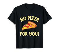 No Pizza For You Pizza Lovers Italian Cheese Tomato Dish T-Shirt