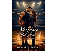 No Place But Here: A Basketball Romance