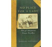 No Place for a Lady: Tales of Adventurous Women Travelers