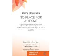 No Place for Autism?: Exploring the Solitary Forager Hypothesis of Autism in Light of Place Identity