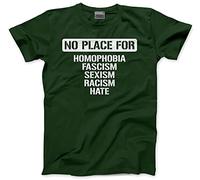 No Place for Homophobia Fascism Sexism Racism Hate - Mens Unisex T-Shirt - M Bottle Green
