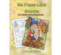 No Place Like Gnome: An Adult Colouring Book By SassyColouring