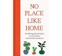 No Place Like Home: An anthology about the places we come back to (Macmillan Collector's Library)