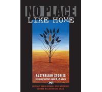 No Place Like Home: Australian Stories by Young Writers Aged 8-21 Years
