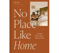 No Place Like Home : Creating timeless spaces, made for living