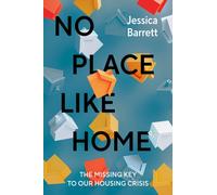No Place Like Home : The Missing Key to Our Housing Crisis