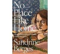 No Place Like Home : Women Philosophers' Struggles with Domesticity