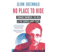 No Place to Hide : Edward Snowden, the NSA and the Surveillance State
