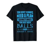 No Plan, Just Balls and Airsoft Airsofting Gun T-Shirt