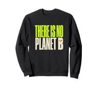 No Planet B Ecology Sustainability Environmentalist Sweatshirt