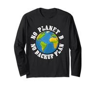 No Planet B No Backup Plan Earth Day Students Teachers Long Sleeve T-Shirt