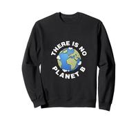 No Planet B - Save The Earth, Peace, Animals, Environment Sweatshirt