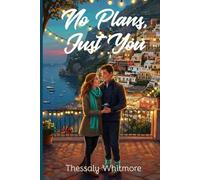 No Plans, Just You: Opposites Attract on a Slow-Burn Italian Getaway (Short & Sweet Romance Novellas)