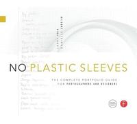 No Plastic Sleeves: The Complete Portfolio Guide for Photographers and Designers