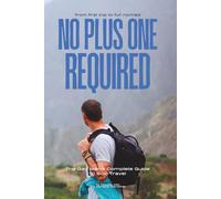No Plus One Required: The Gay Man's Complete Guide to Solo Travel