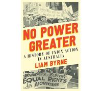 No Power Greater: The History of Union Action in Australia