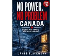 NO POWER, NO PROBLEM - CANADA: The Practical Canadian Guide to Keeping your Home and Family Safe during Power Outages: 2 (Prepping in Canada)