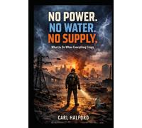 NO POWER. NO WATER. NO SUPPLY.: What to Do When Everything Stops