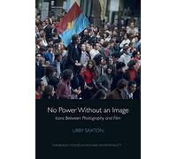 No Power without an Image: Icons Between Photography and Film (Edinburgh Studies in Film and Intermediality)