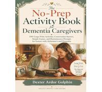 No-Prep Activity Book For Dementia Caregivers: 100 Large-Print Activities, Conversation Starters, Simple Games, and Reminiscence Prompts for Seniors ... (The Solace Spring Dementia Care Series)