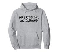 No Pressure No Diamonds athlete gym motivation T Shirt Pullover Hoodie