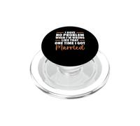 No Problem Admitting I'm Wrong Like One Time I Got Married PopSockets PopGrip for MagSafe