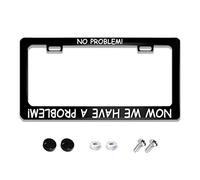 No Problem Flip, Now We Have A Problem License Plate Frame Metal Aluminum Funny Black Car Cover Tag Holder Frames with 2 Holes and Screws 12 x 6 Inch Decoration for US Vehicles Standard for Women Men