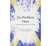 No Problem Here: Racism in Scotland