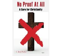 No Proof At All: A Cure for Christianity