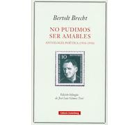 NO PUDIMOS SER AMABLES ANTOLOGIA POETICA 1916 1956