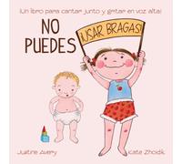 No puedes !usar bragas! : ¡Un libro para cantar junto y gritar en voz alta!