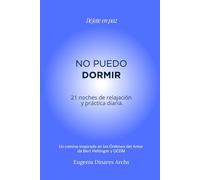 No puedo Dormir: 21 noches de relajación y práctica diaria.
