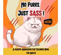 No Purrrs, Just Sass!: A Sweary Cat Coloring Book for Adults