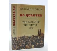 No Quarter: The Battle of the Crater, 1864